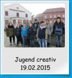 Jugend creativ 19.02.2015