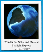 Wunder der Natur und Musical Starlight Express 16./17.07.2017