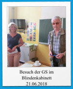 Besuch der GS im Blindenkabinett 21.06.2018