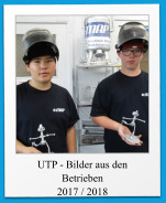 UTP - Bilder aus den Betrieben 2017 / 2018